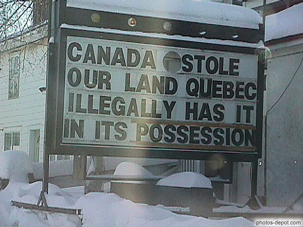 photo de Canada stole our land, Quebec illegally has it in its possession
